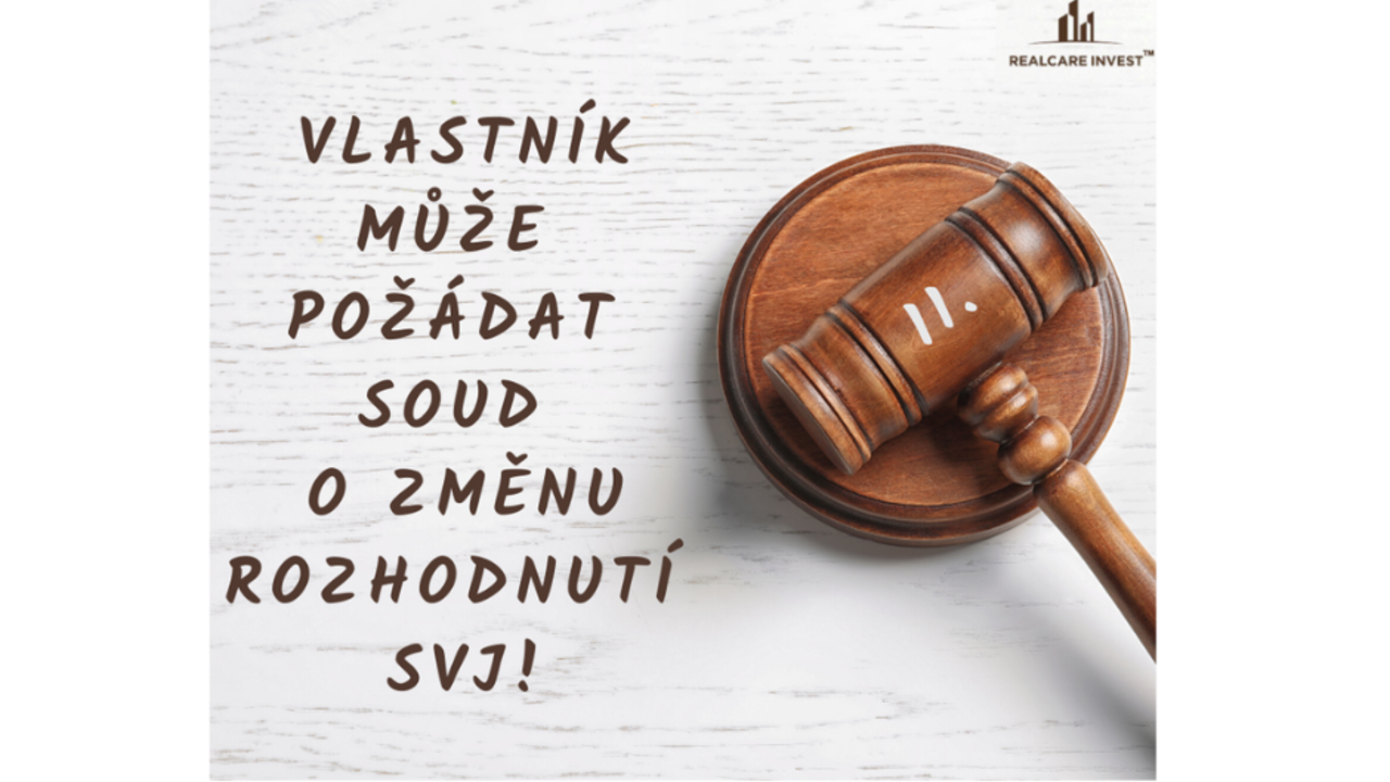 Vlastníci 11: Vlastník může požádat soud o změnu rozhodnutí SVJ!